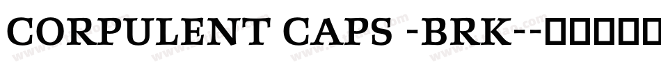 Corpulent Caps -BRK-字体转换